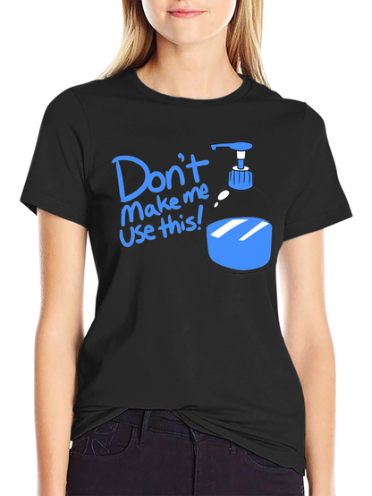 Humorous Dont Make Me Use This T-Shirt