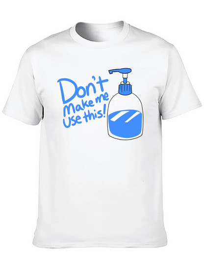 Humorous Dont Make Me Use This T-Shirt