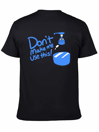 Humorous Dont Make Me Use This T-Shirt
