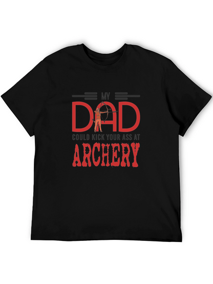 My Dad Could Kick Your Ass at Archery T-Shirt