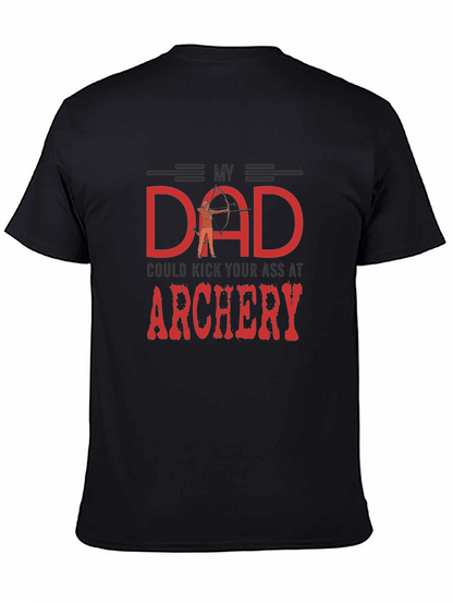 My Dad Could Kick Your Ass at Archery T-Shirt