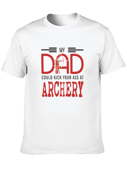 My Dad Could Kick Your Ass at Archery T-Shirt