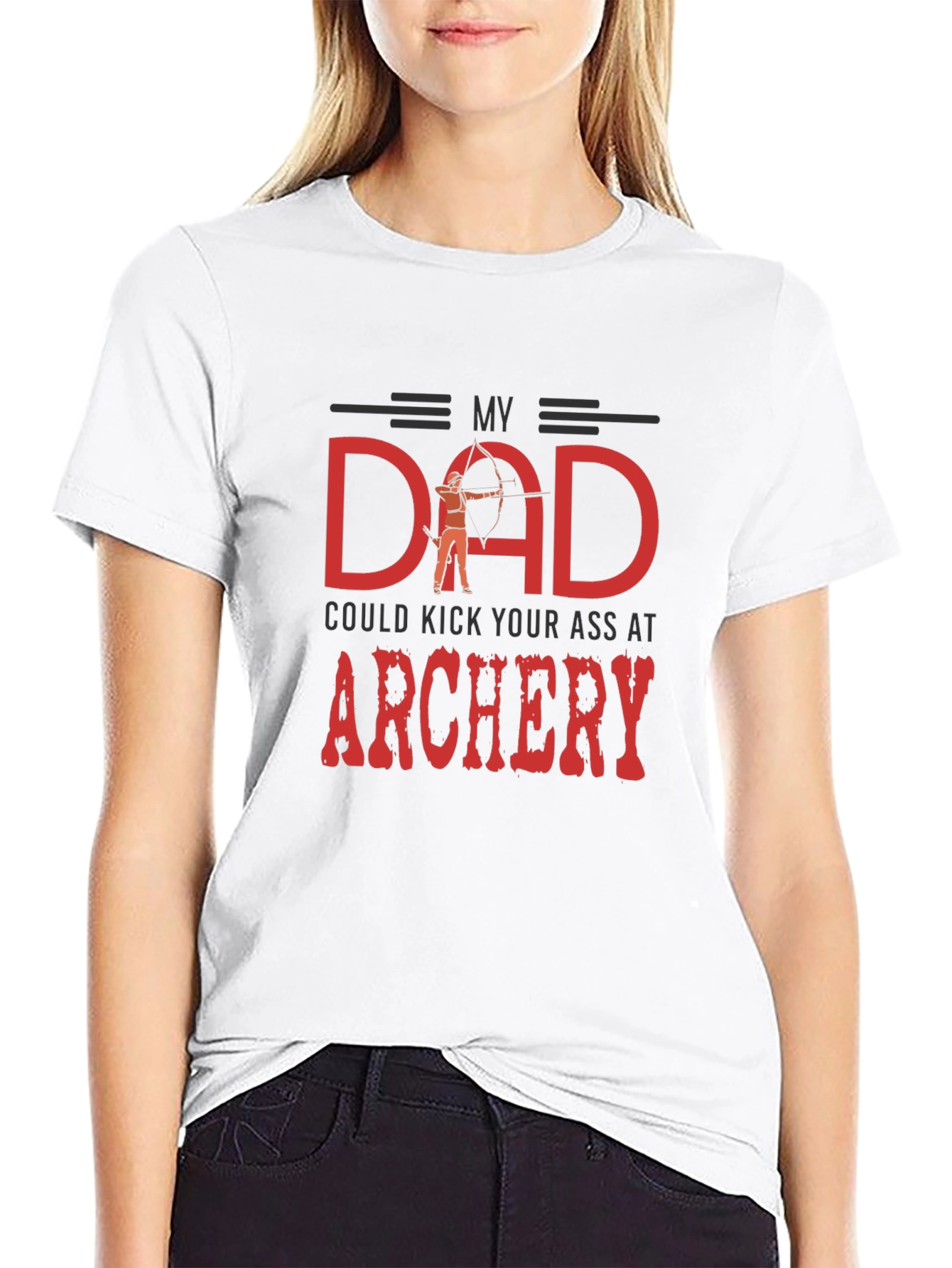 My Dad Could Kick Your Ass at Archery T-Shirt