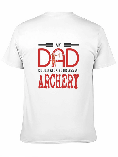 My Dad Could Kick Your Ass at Archery T-Shirt