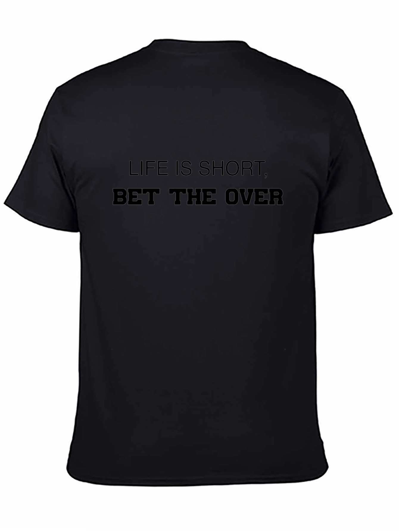 Life is Short Bet the Over Graphic T-Shirt