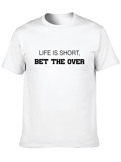 Life is Short Bet the Over Graphic T-Shirt