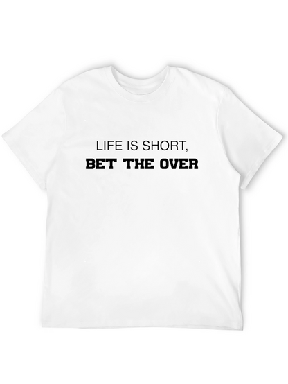 Life is Short Bet the Over Graphic T-Shirt