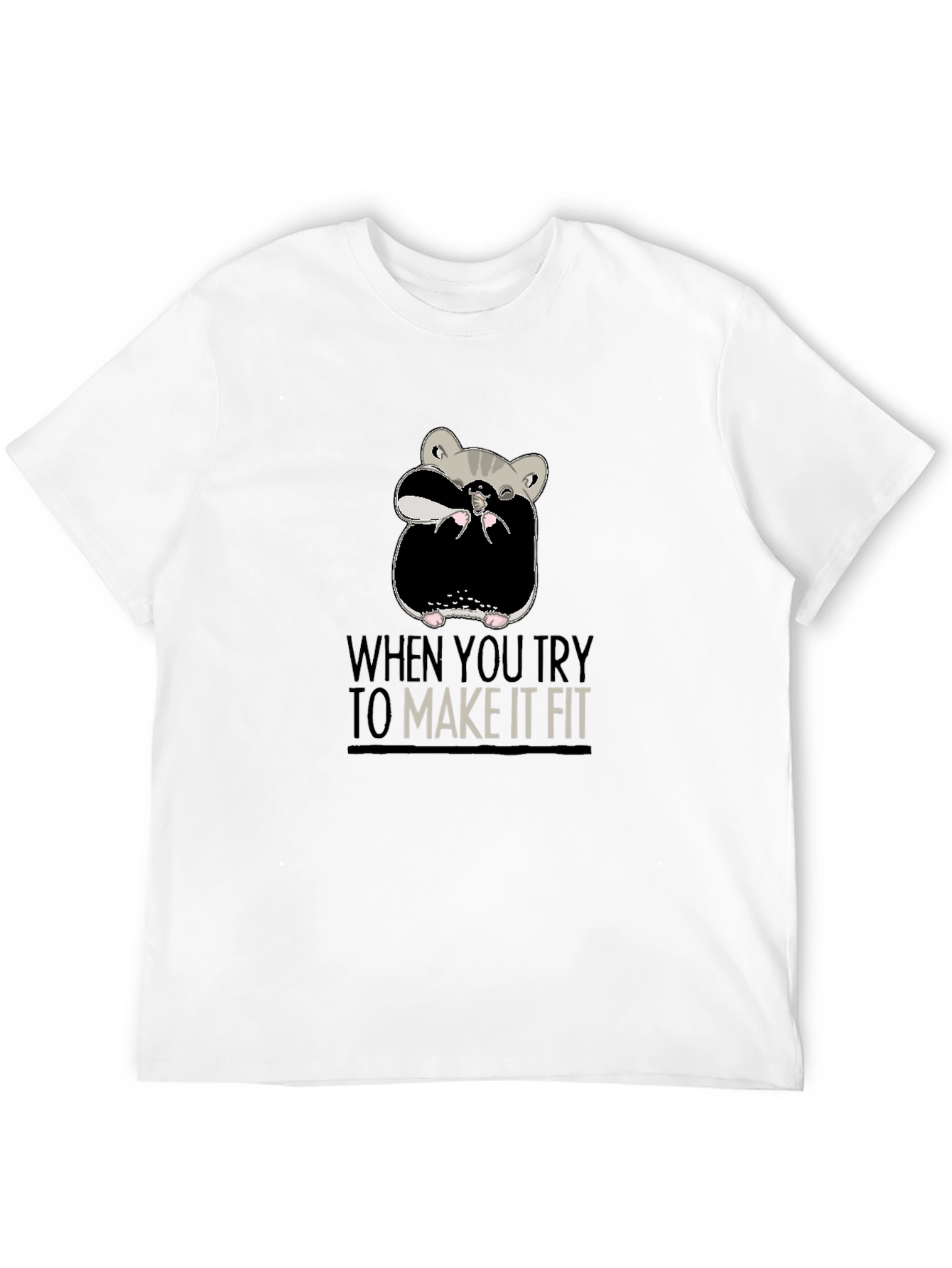 Funny Hamster T-Shirt - Make It Fit