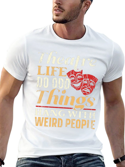 Theatre Life T-Shirt: Do Odd Things Weird People