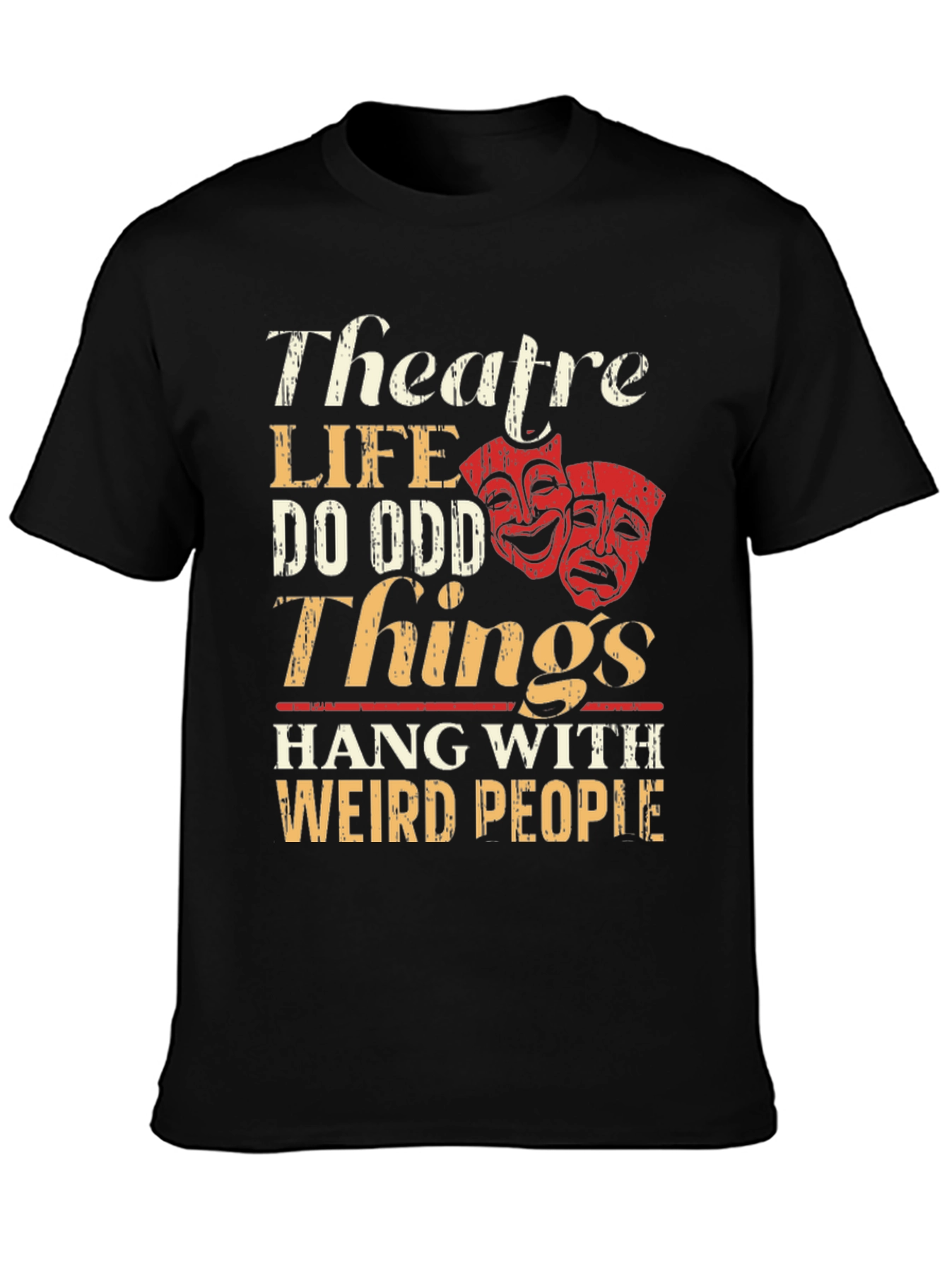 Theatre Life T-Shirt: Do Odd Things Weird People