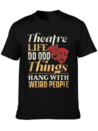 Theatre Life T-Shirt: Do Odd Things Weird People