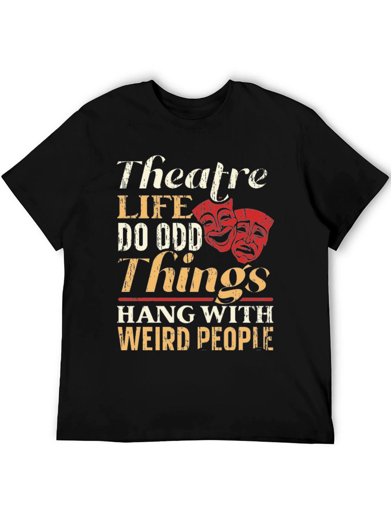 Theatre Life T-Shirt: Do Odd Things Weird People