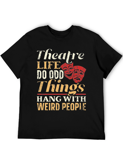 Theatre Life T-Shirt: Do Odd Things Weird People
