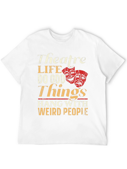 Theatre Life T-Shirt: Do Odd Things Weird People