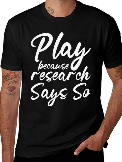 Play Because Research Says So T-Shirt