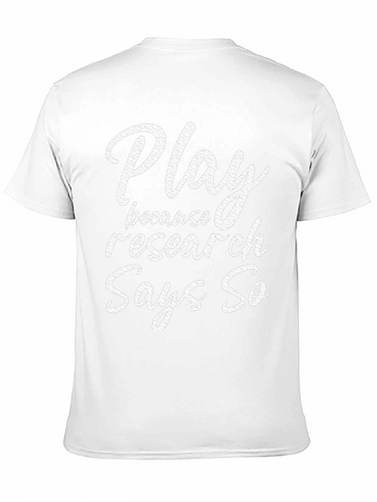 Play Because Research Says So T-Shirt