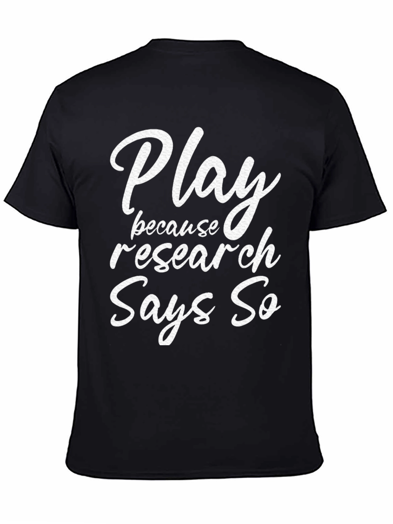 Play Because Research Says So T-Shirt