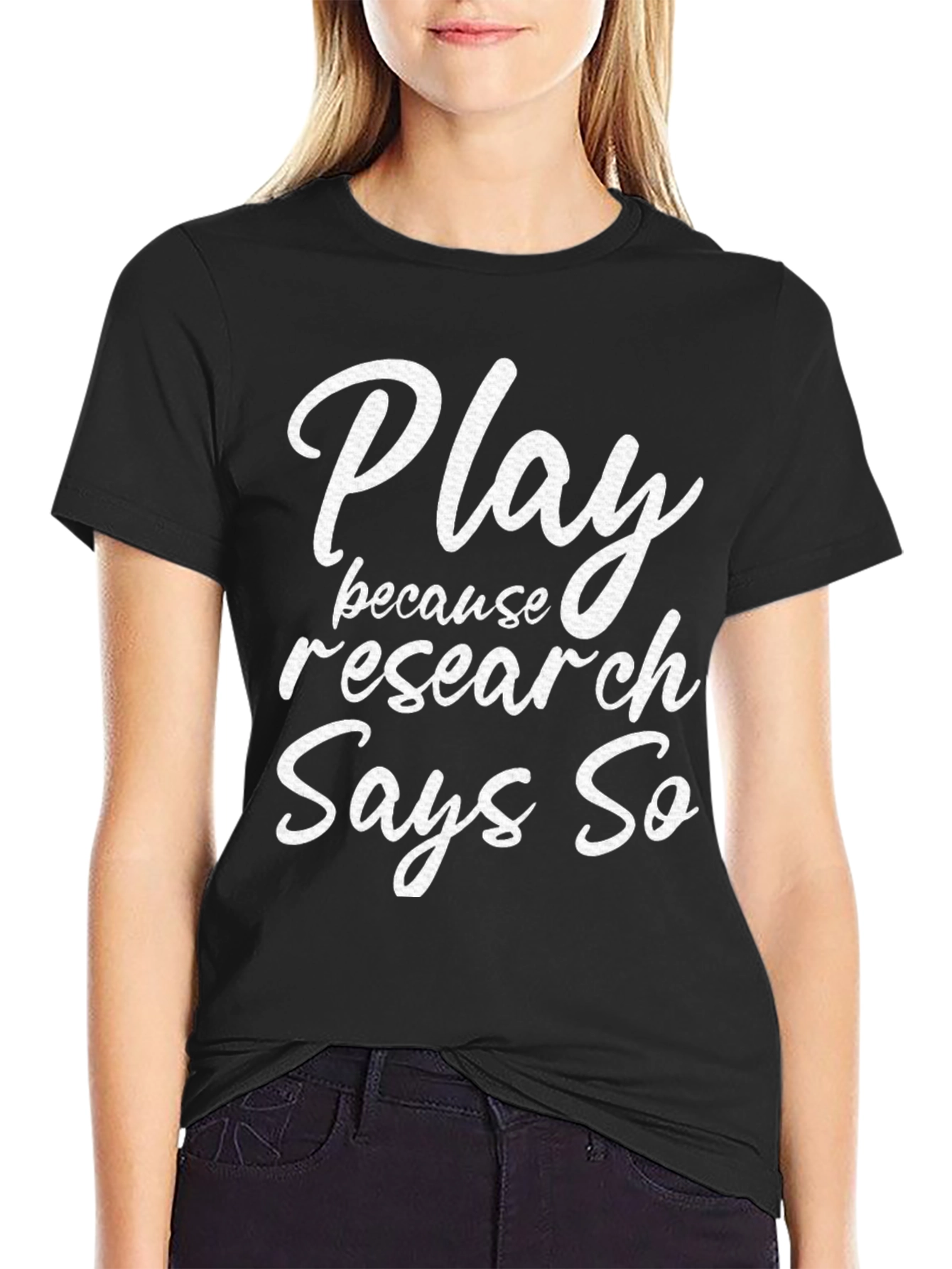 Play Because Research Says So T-Shirt