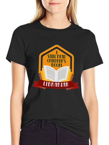 I Still Read Childrens Books Librarian T-Shirt