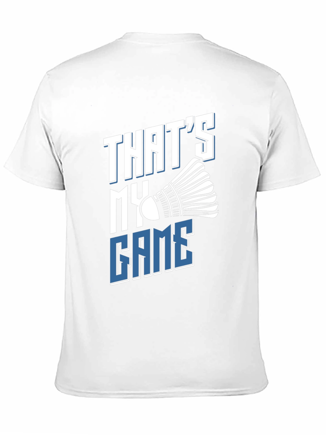 Thats My Game Badminton T-Shirt