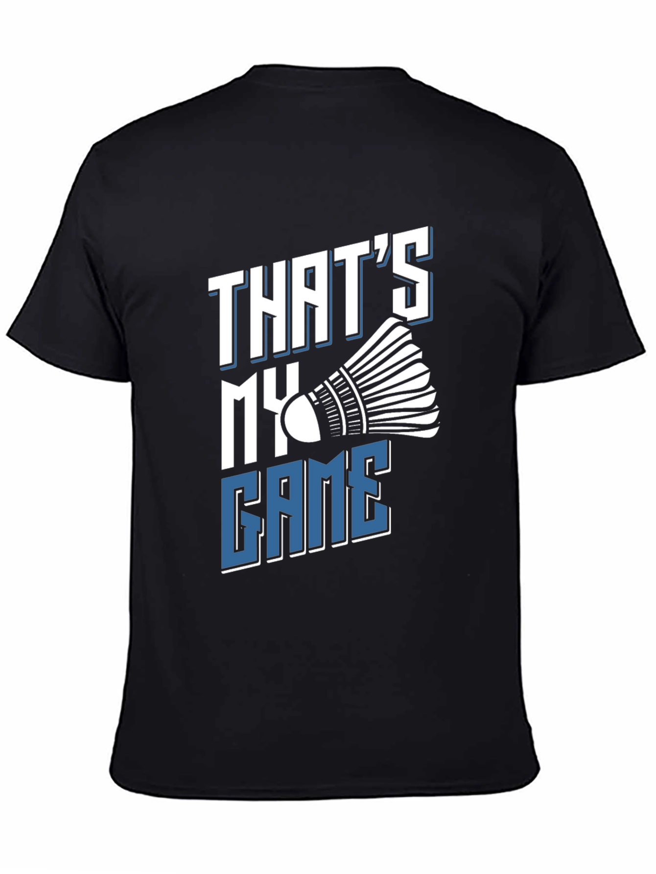 Thats My Game Badminton T-Shirt