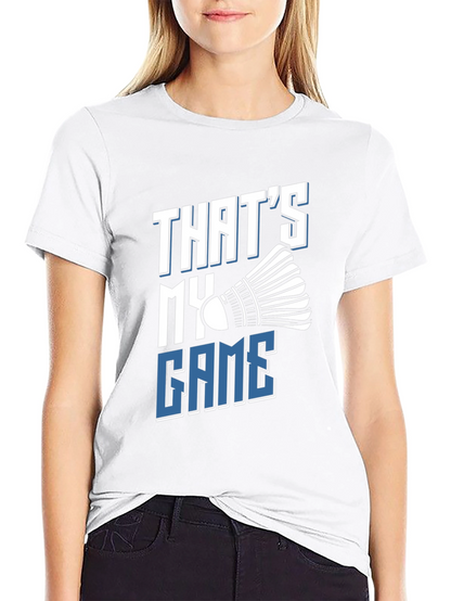 Thats My Game Badminton T-Shirt