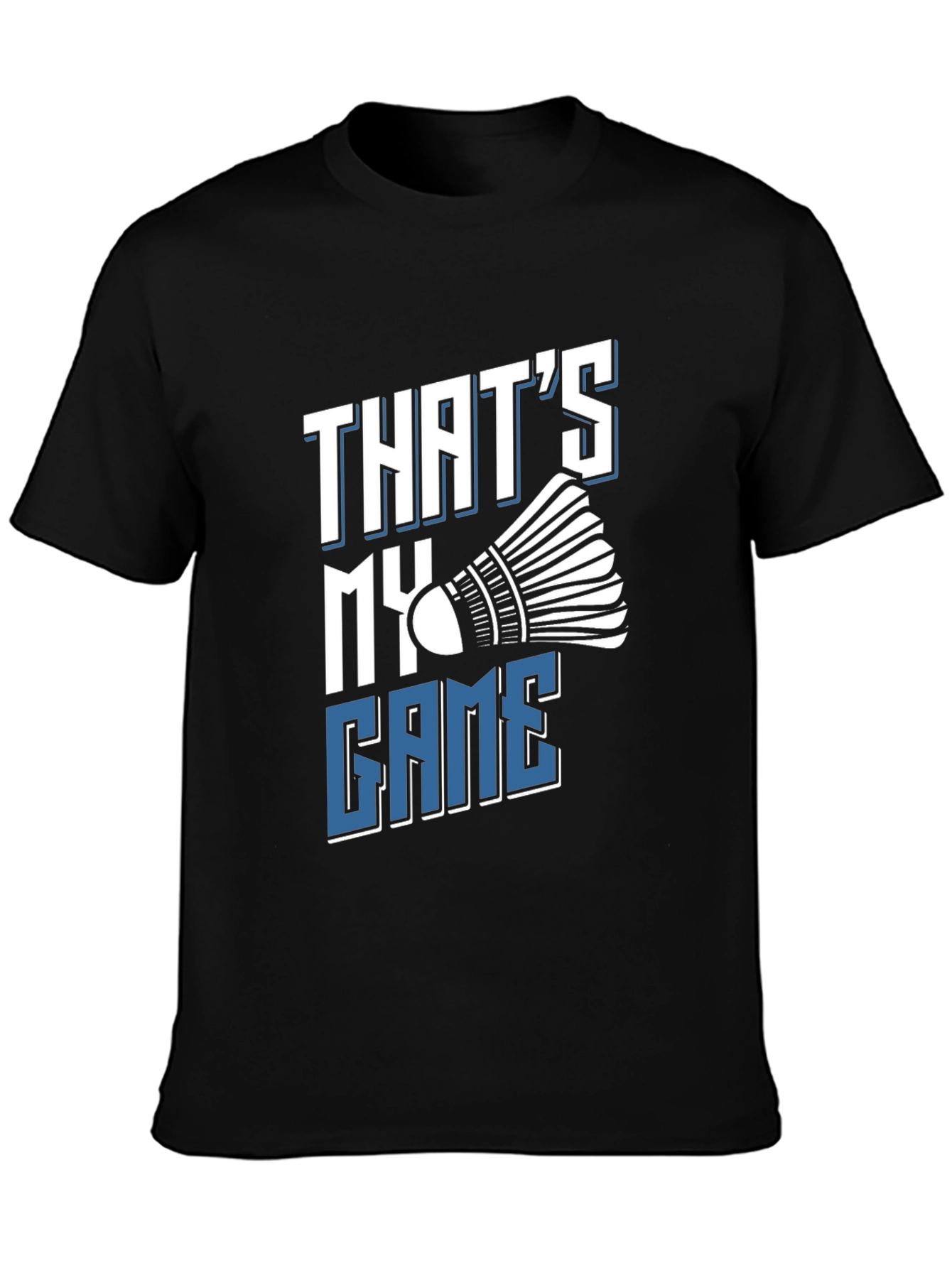 Thats My Game Badminton T-Shirt