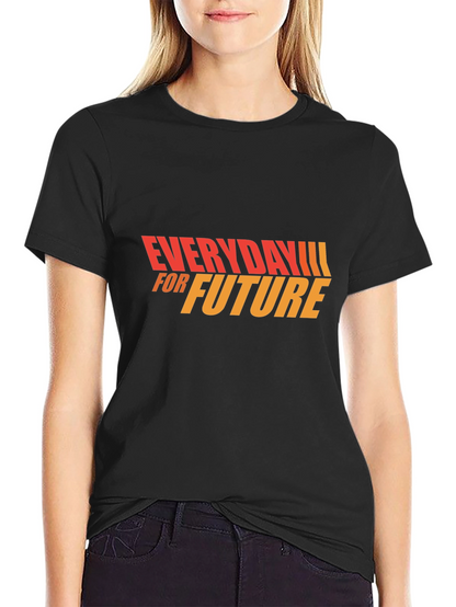 Everyday For Future T-Shirt - Stylish Graphic Tee