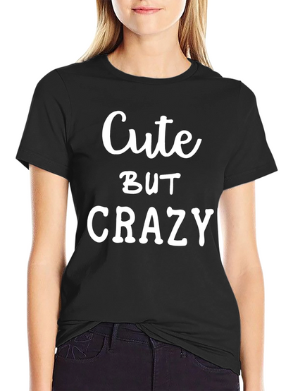 Cute But Crazy Graphic T-Shirt