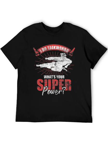 I Do Taekwondo Whats Your Super Power Black T-Shirt