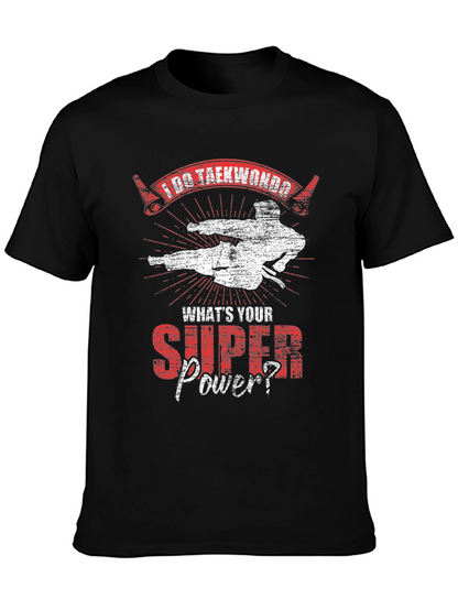 I Do Taekwondo Whats Your Super Power Black T-Shirt