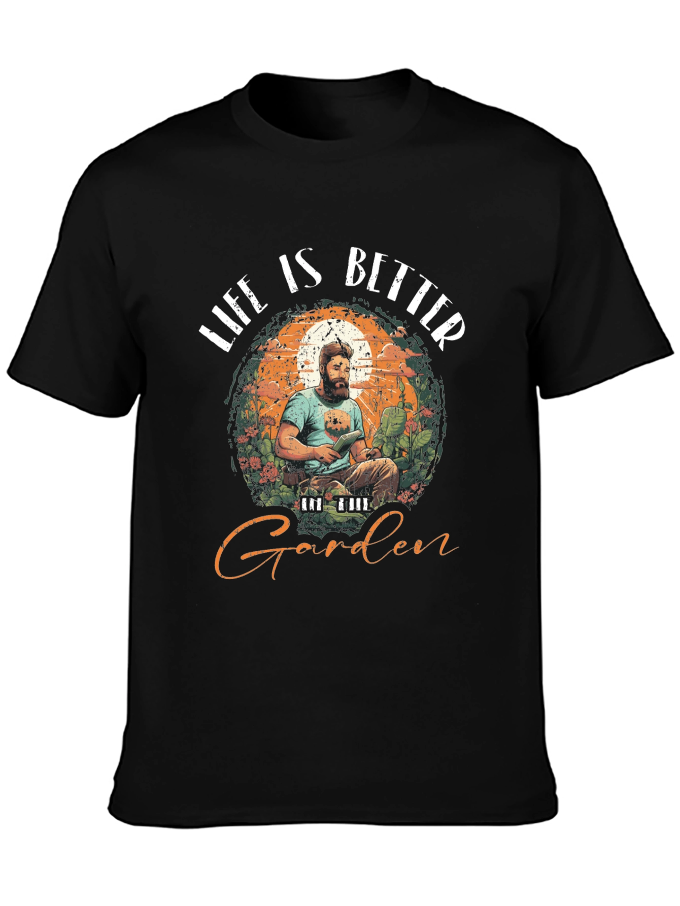 Life is Better in the Garden T-Shirt