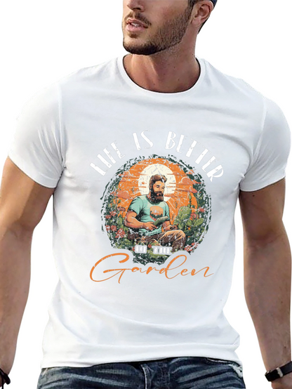 Life is Better in the Garden T-Shirt