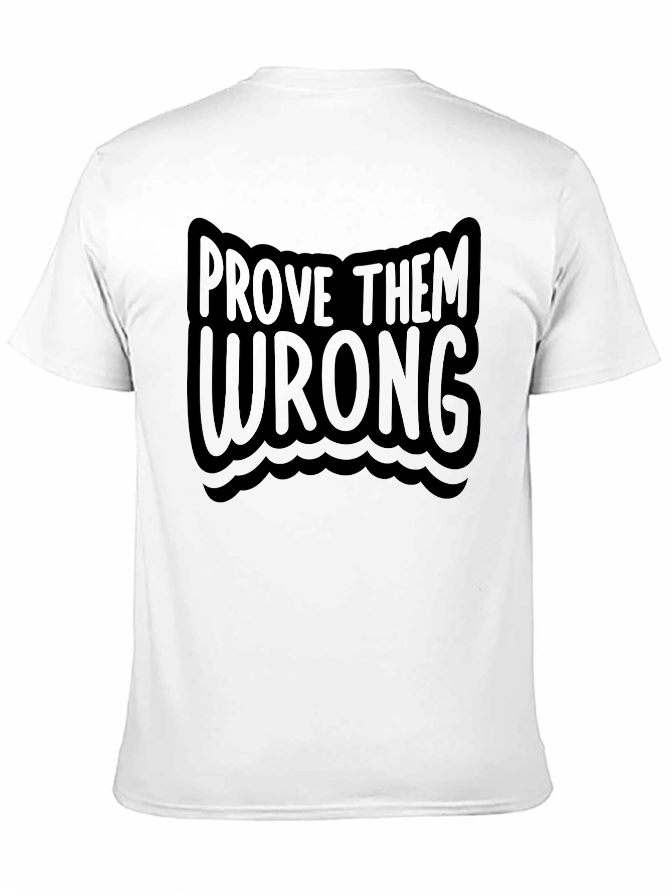 Prove Them Wrong T-Shirt - Motivational Tee