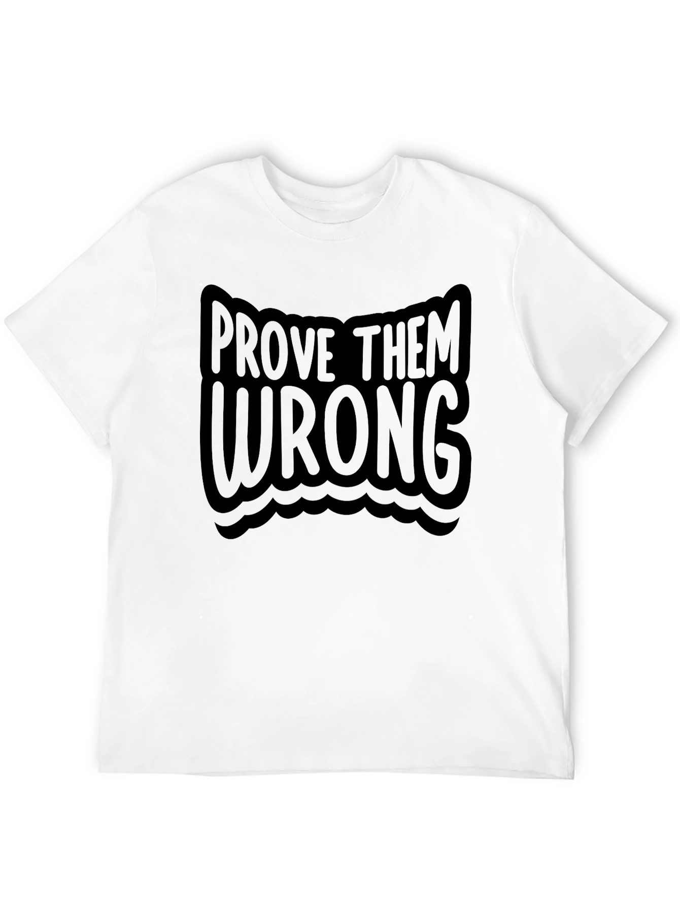 Prove Them Wrong T-Shirt - Motivational Tee