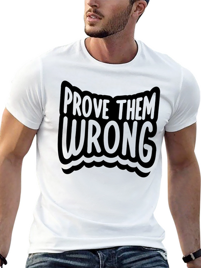 Prove Them Wrong T-Shirt - Motivational Tee