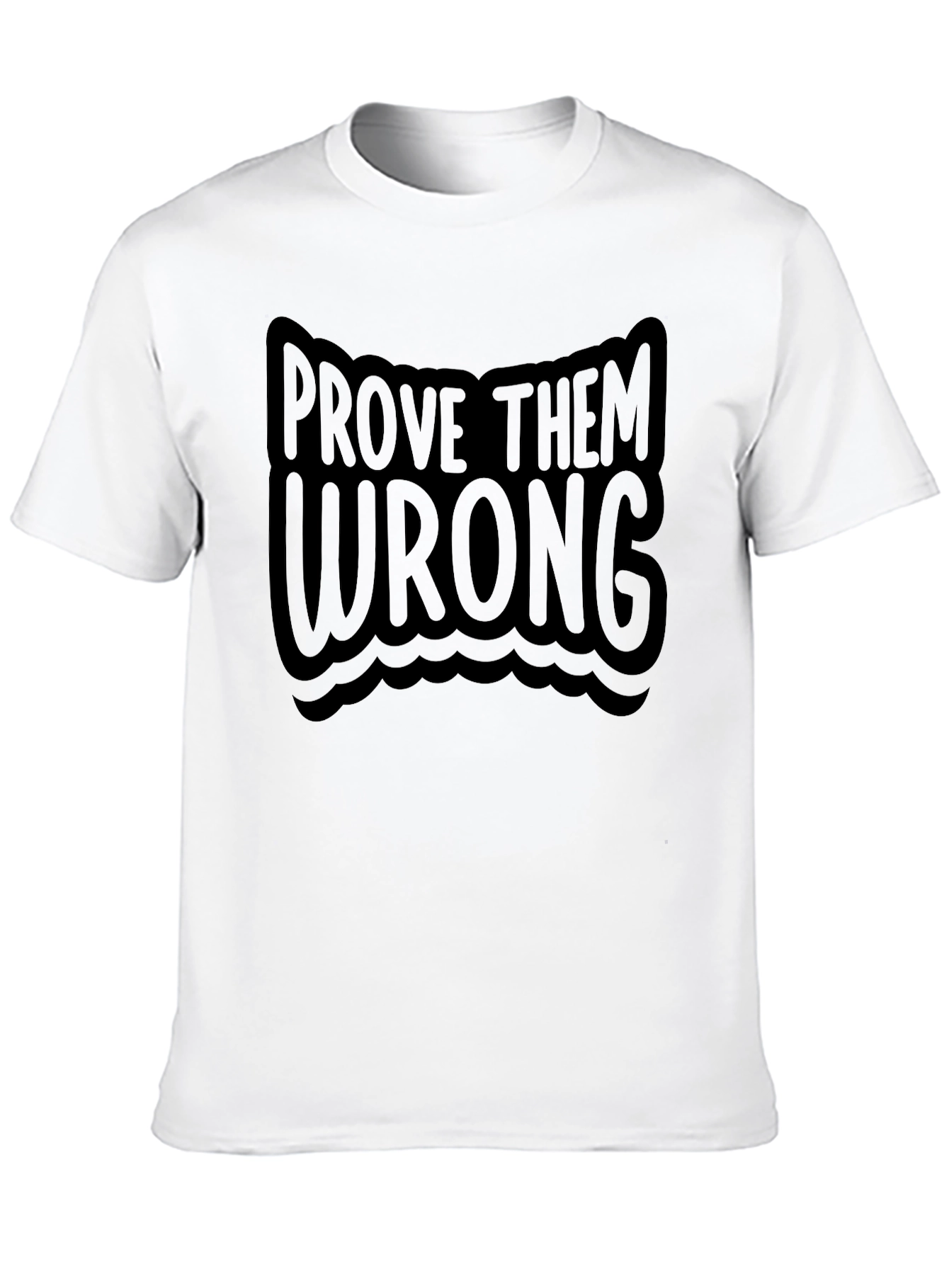 Prove Them Wrong T-Shirt - Motivational Tee