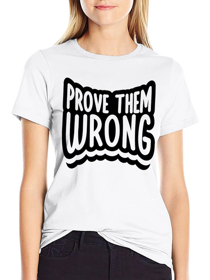 Prove Them Wrong T-Shirt - Motivational Tee