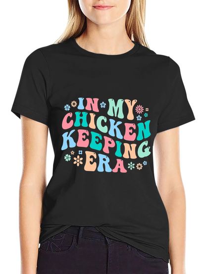 Chicken Keeping Era T-Shirt - Fun Farm Life Tee