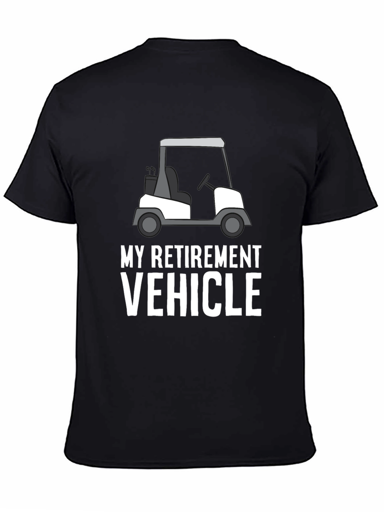 My Retirement Vehicle T-Shirt: Golf Cart Design