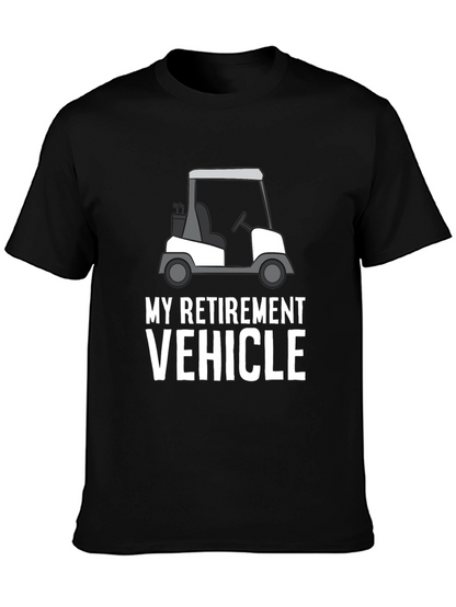 My Retirement Vehicle T-Shirt: Golf Cart Design