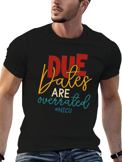 Due Dates Are Overrated NICU T-Shirt