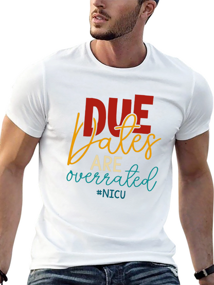 Due Dates Are Overrated NICU T-Shirt