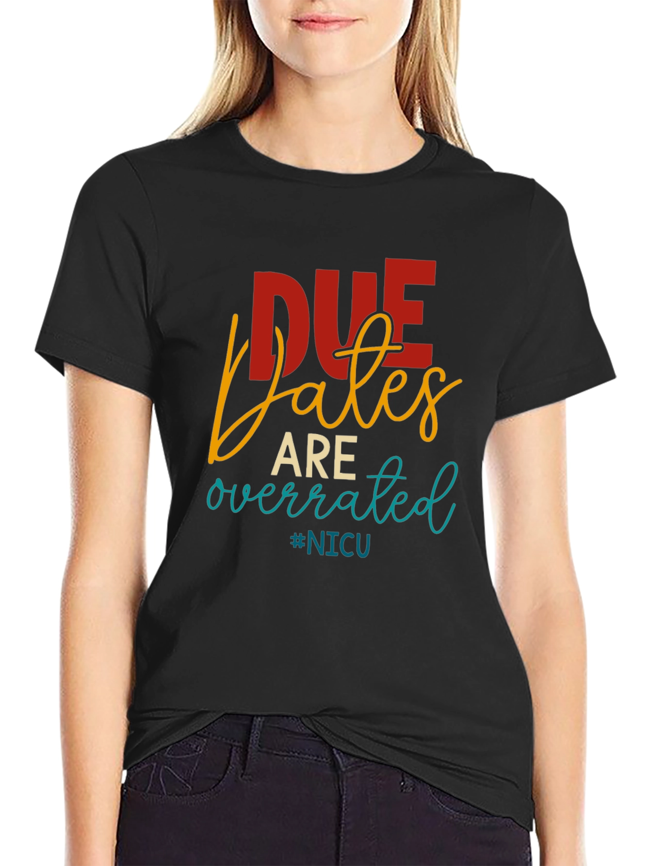 Due Dates Are Overrated NICU T-Shirt