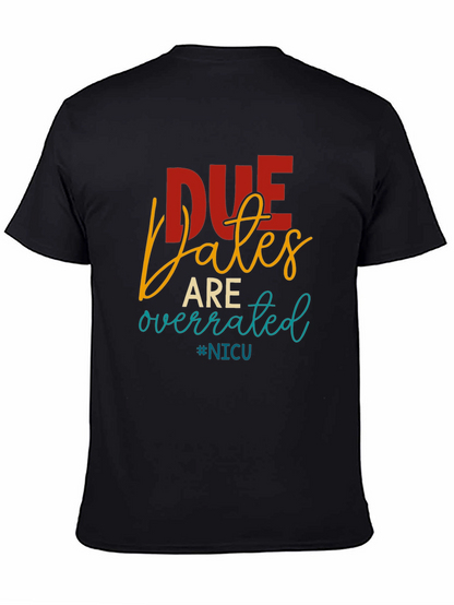 Due Dates Are Overrated NICU T-Shirt