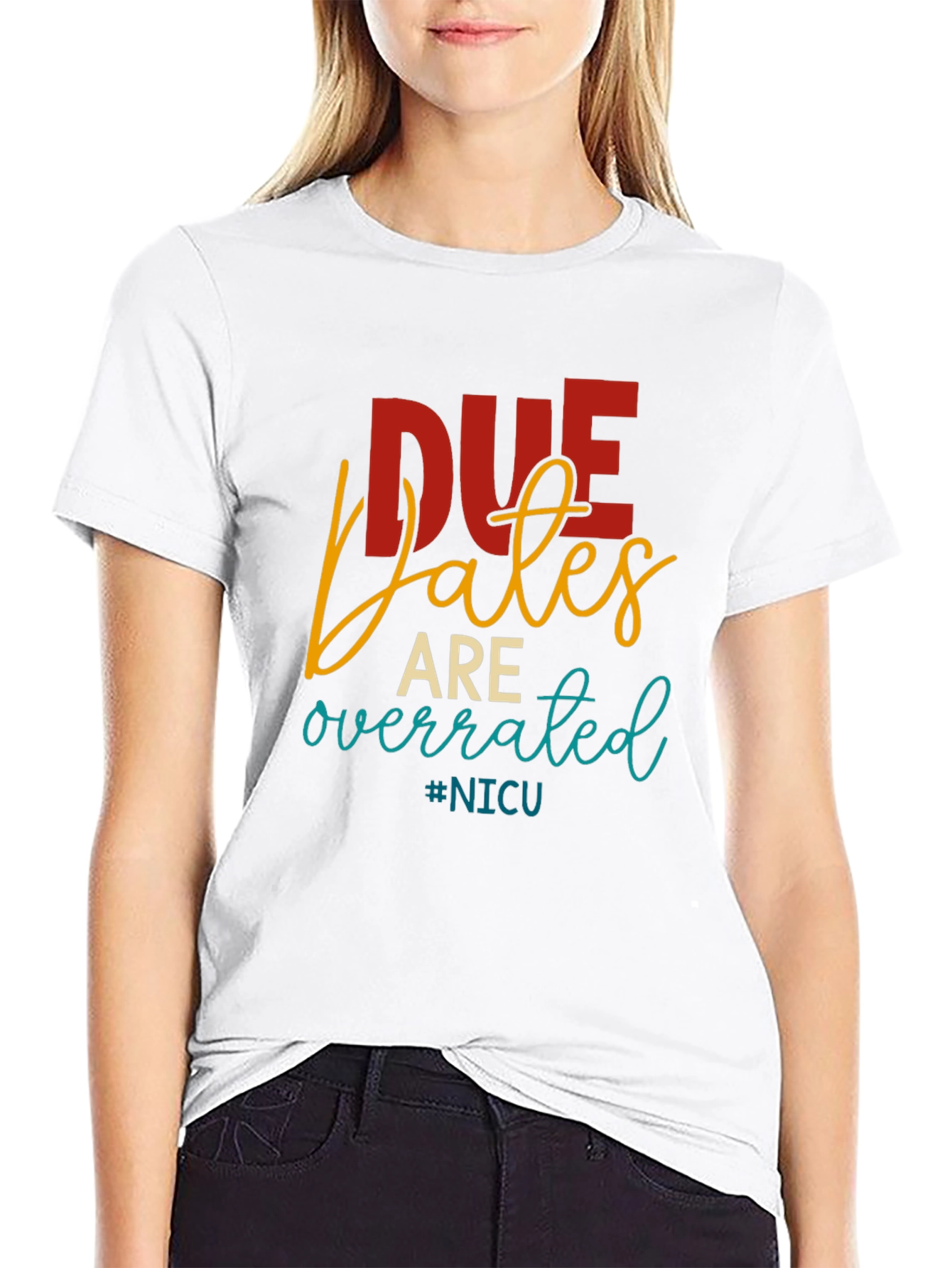 Due Dates Are Overrated NICU T-Shirt