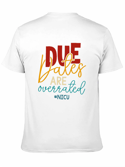 Due Dates Are Overrated NICU T-Shirt