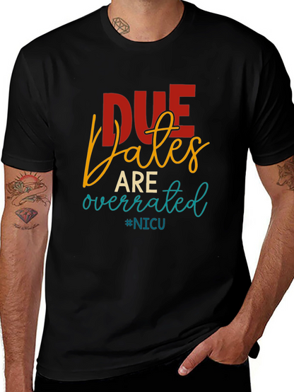 Due Dates Are Overrated NICU T-Shirt