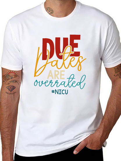 Due Dates Are Overrated NICU T-Shirt