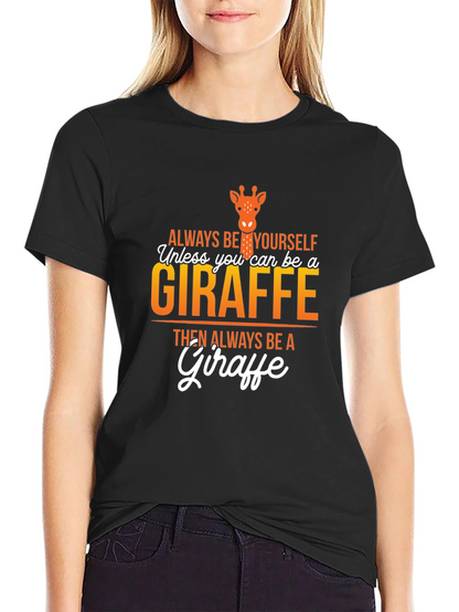 Always Be a Giraffe Graphic T-Shirt